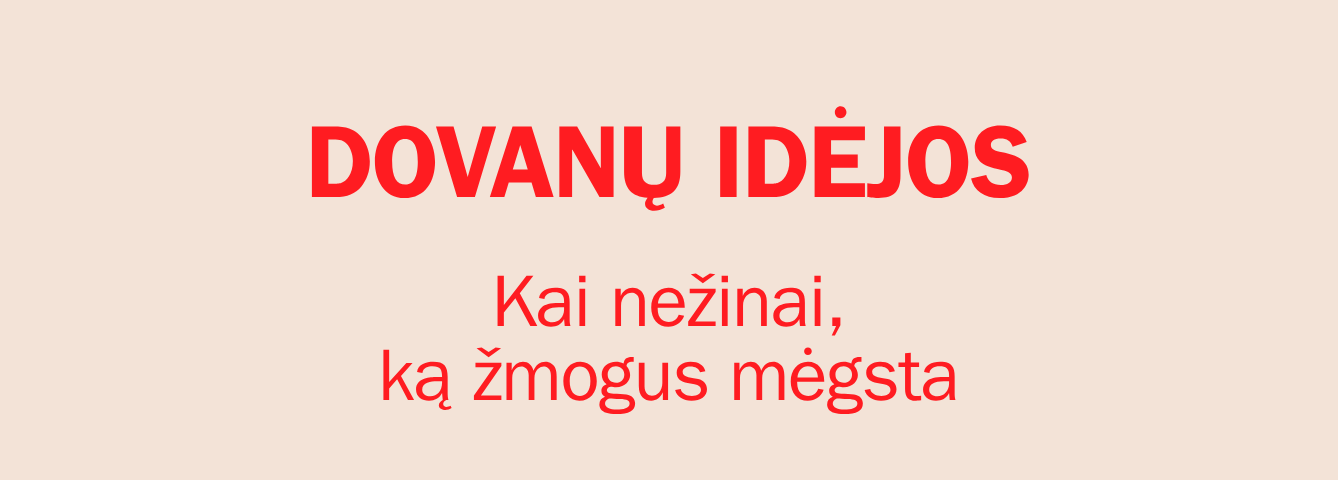 Kai nežinai, ką žmogus mėgsta