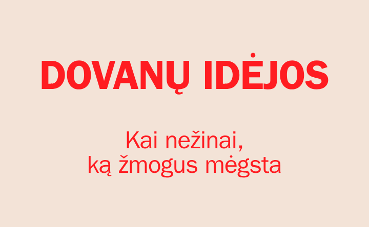 Kai nežinai, ką žmogus mėgsta