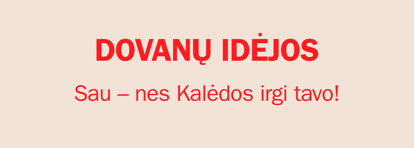 Sau – nes Kalėdos irgi tavo!